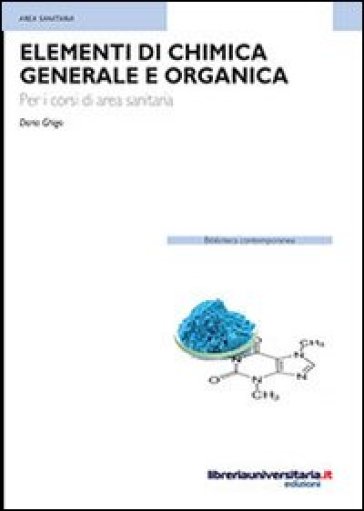 Elementi di chimica generale e organica. Per i corsi di area sanitaria -  Dario Ghigo - Libro - Mondadori Store