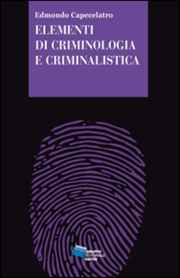 Elementi di criminologia e criminalistica - Edmondo Capecelatro