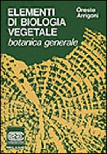 Elementi di biologia vegetale - Oreste Arrigoni