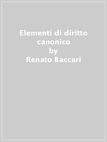 Elementi di diritto canonico - Renato Baccari