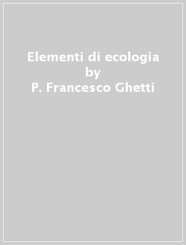Elementi di ecologia - P. Francesco Ghetti