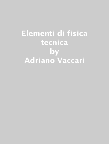 Elementi di fisica tecnica - Adriano Vaccari