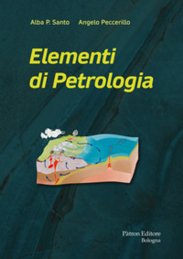 Elementi di petrologia - Alba P. Santo - Angelo Peccerillo