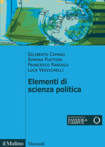 Elementi di scienza politica - Giliberto Capano - Simona Piattoni - Francesco Raniolo - Luca Verzichelli