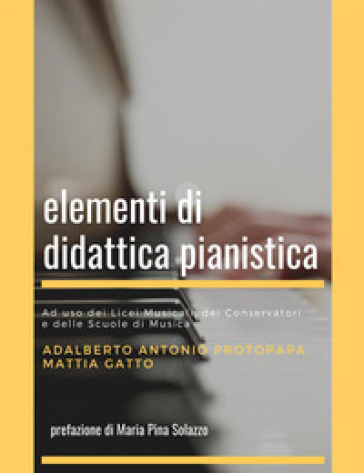 Elementi di didattica pianistica - Adalberto Antonio Protopapa | Manisteemra.org
