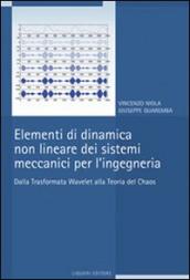 Elementi di dinamica non lineare dei sistemi meccanici per l ingegneria. Dalla trasformata Wavelet alla teoria del Chaos