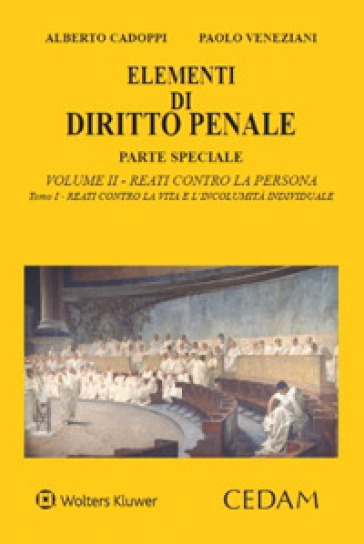 Elementi di diritto penale. Parte speciale. 2/1: I reati contro la persona - Alberto Cadoppi - Paolo Veneziani