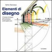 Elementi di disegno. 12 lezioni di disegno dell architettura. Ediz. italiana e inglese