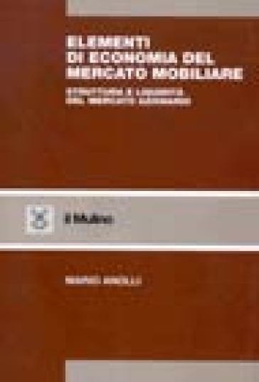 Elementi di economia del mercato mobiliare. Struttura e liquidità del mercato azionario - Mario Anolli