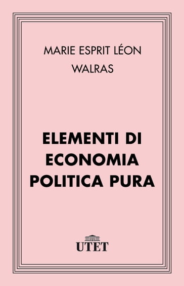 Elementi di economia politica pura - Marie Esprit Léon Walras