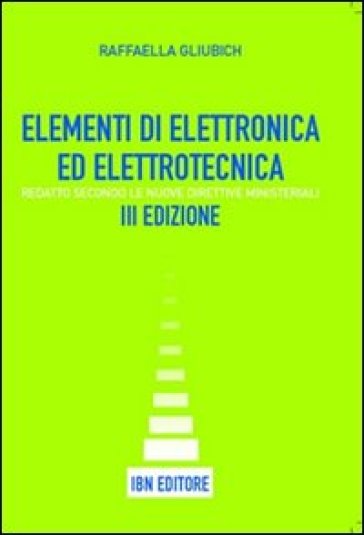 Elementi di elettronica ed elettrotecnica. Per le Scuole superiori. Con espansione online - Raffaella Gliubich