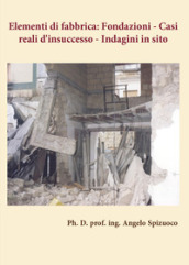 Elementi di fabbrica. Fondazioni: casi reali d insuccesso. Indagini in sito