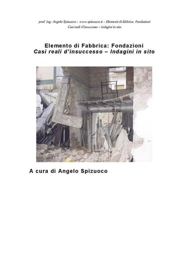 Elementi di fabbrica - Fondazioni: Casi reali d'insuccesso - Indagini in sito - Ph. D. prof. ing. Angelo Spizuoco