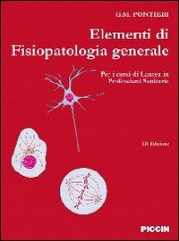 Elementi di fisiopatologia generale per corsi di laurea in professioni sanitarie - Giuseppe M. Pontieri