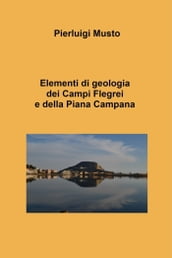 Elementi di geologia dei Campi Flegrei e della Piana Campana