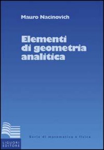Elementi di geometria analitica - Mauro Nacinovich