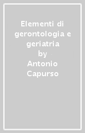 Elementi di gerontologia e geriatria