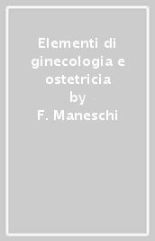 Elementi di ginecologia e ostetricia