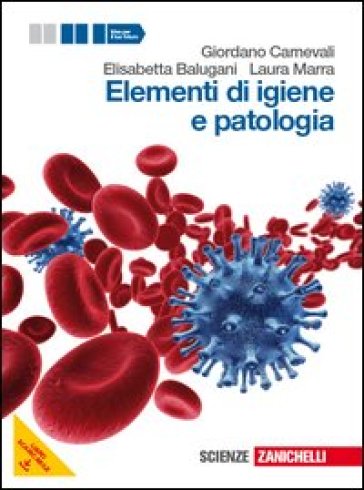 Elementi di igiene e patologia. Vol. unico. Per le Scuole superiori. Con espansione online - Giordano Carnevali - Elisabetta Balugani - Laura Marra