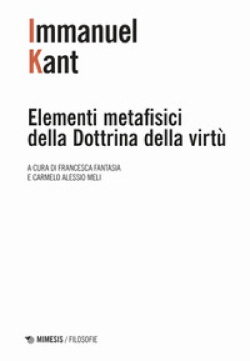 Elementi metafisici della Dottrina della virtù - Immanuel Kant
