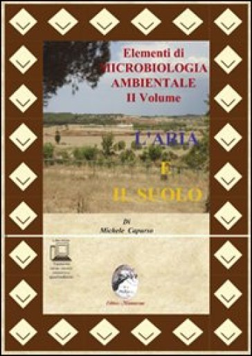 Elementi di microbiologia ambientale. Con espansione online. Per le Scuole superiori. 2.L'aria e il suolo - Michele Capurso