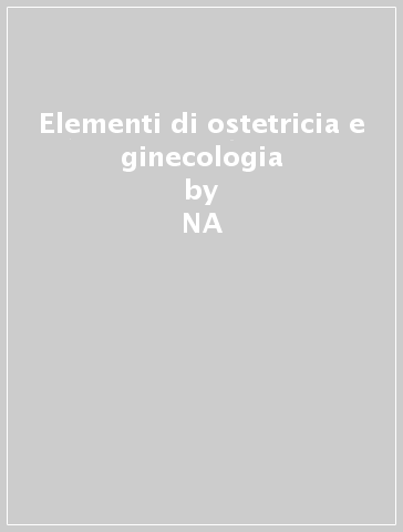 Elementi di ostetricia e ginecologia - Giuseppe Colucci | 
