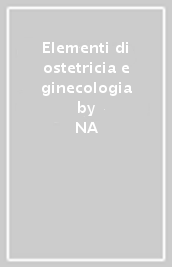 Elementi di ostetricia e ginecologia