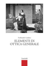 Elementi di ottica generale. Per gli Ist. Tecnici e professionali