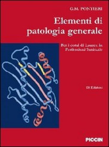 Elementi di patalogia generale per corsi di laurea in professioni sanitarie - Giovanni M. Pontieri