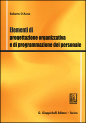 Elementi di progettazione organizzativa e di programmazione del personale