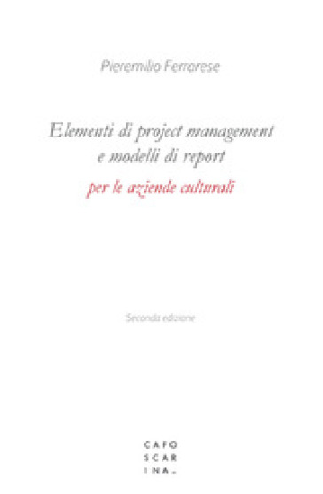 Elementi di project management e modelli di report per le aziende culturali - Pieremilio Ferrarese