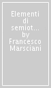 Elementi di semiotica generativa. Processi e sistemi della significazione