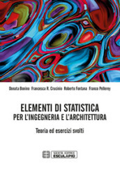 Elementi di statistica per l ingegneria e l architettura. Teoria ed esercizi svolti