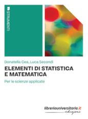 Elementi di statistica e matematica. Per le scienze applicate