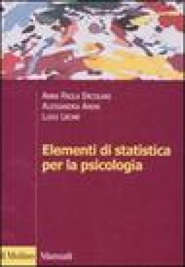 Elementi di statistica per la psicologia - Anna Paola Ercolani - Alessandra Areni - Luigi Leone