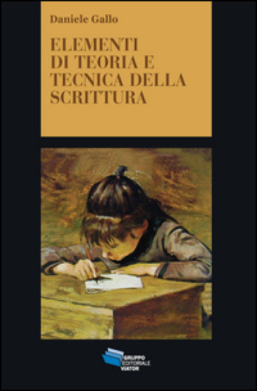 Elementi di teoria e tecnica della scrittura - Daniele Gallo