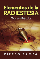 Elementos de la radiestesia. Teoria y practica