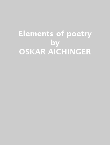 Elements of poetry - OSKAR AICHINGER