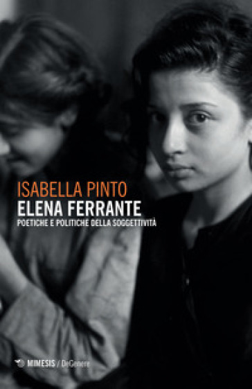 Elena Ferrante. Poetiche e politiche della soggettività - Isabella Pinto