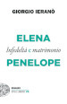 Elena e Penelope. Infedeltà e matrimonio
