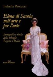 Elena di Savoia nell arte e per l arte. Iconografia e storia della seconda regina d Italia