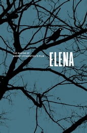 Elena. The Making of Andrey Zvyagintsev s film