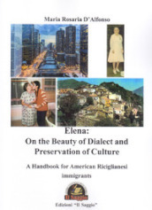 Elena: on the beauty of dialect and preservation of culture. A handbook for American Riciglianesi immigrants