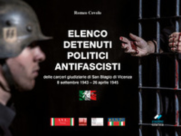 Elenco detenuti politici antifascisti delle carceri giudiziarie di San Biagio di Vicenza (8 settembre 1943-26 aprile 1945) - Romeo Covolo