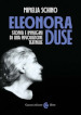 Eleonora Duse. Storia e immagini di una rivoluzione teatrale