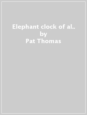 Elephant clock of al.. - Pat Thomas