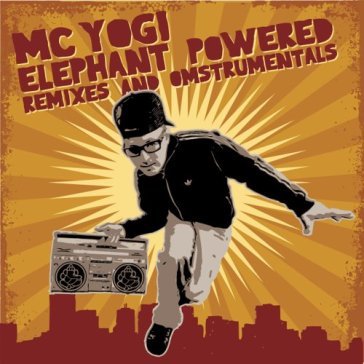Elephant powered remixes - MC YOGI