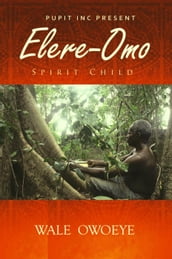 Elere Omo: The Spirit Child