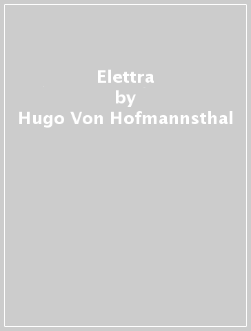 Elettra - Hugo Von Hofmannsthal