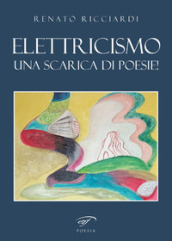 Elettricismo. Una scarica di poesie!